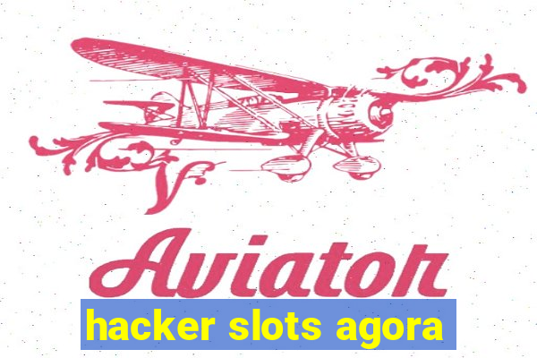 hacker slots agora